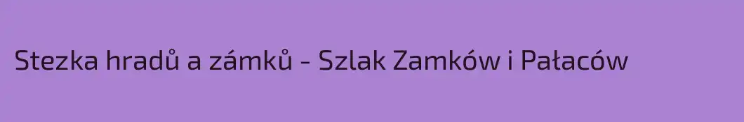 Stezka hradů a zámků - Szlak Zamków i Pałaców